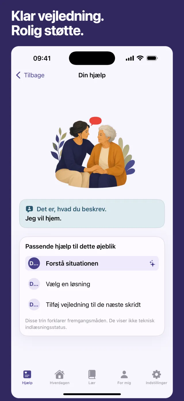 Klar vejledning. Rolig støtte.
